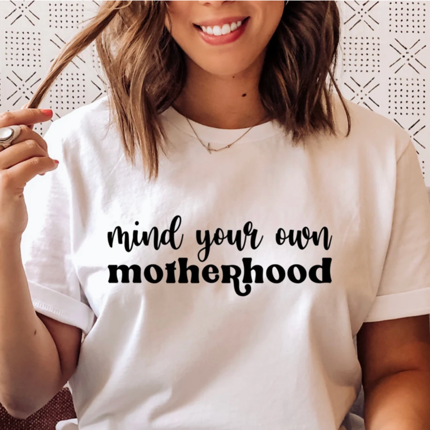 Mind Your Own Motherhood Tee